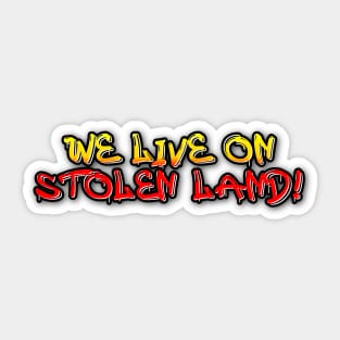 We live on stolen land logo graffiti Sticker